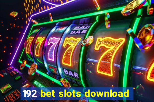 192 bet slots download